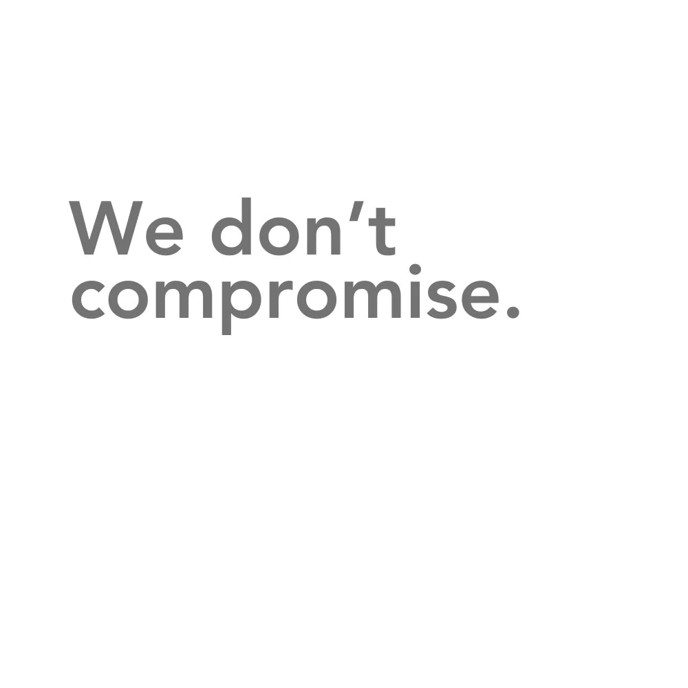 We don't compromise